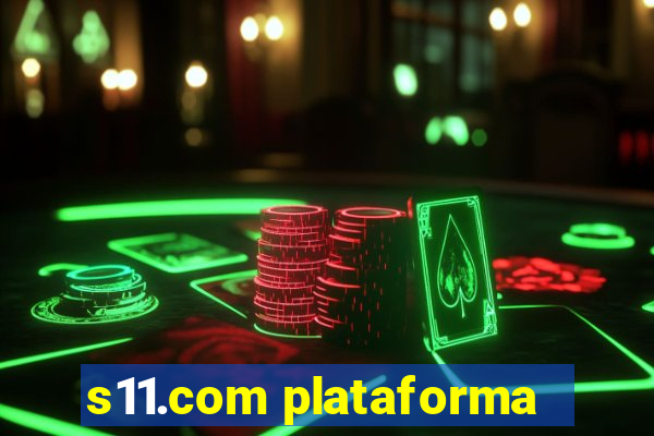 s11.com plataforma